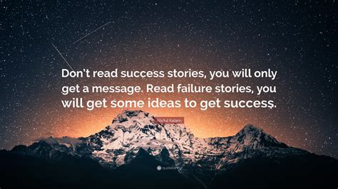 Abdul Kalam Quote: “Don’t read success stories, you will only get a message. Read failure ...