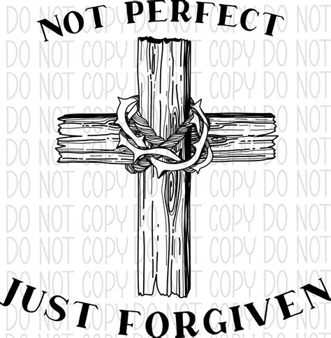 Not Perfect Just Forgiven Cross Black Text Transfer – We Print U Press DTF Transfers