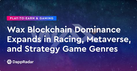 Wax Blockchain Dominance Expands in Racing, Metaverse, and Strategy ...