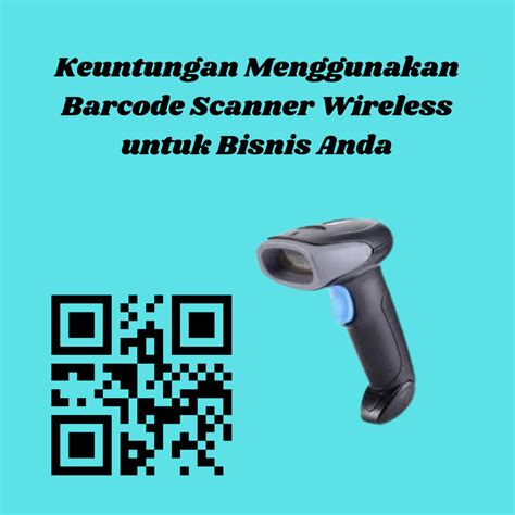 Keuntungan Menggunakan Barcode Scanner Wireless untuk Bisnis Anda