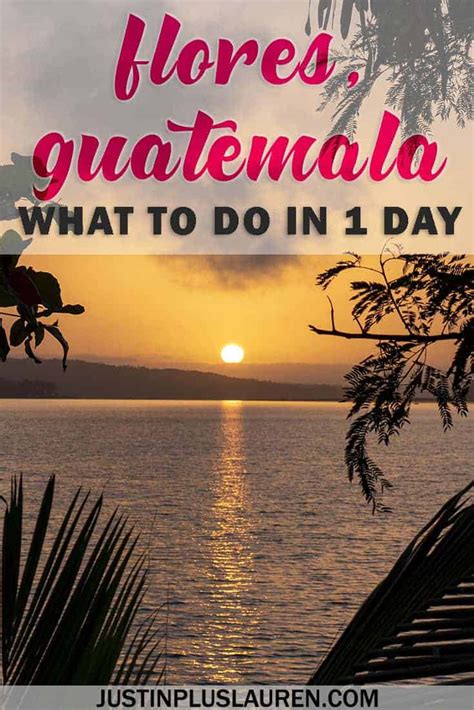 Flores Guatemala: Wander and Explore this Colorful Island in a Day