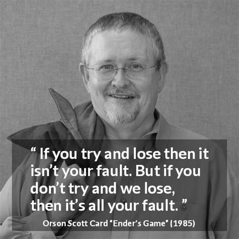 Orson Scott Card: “If you try and lose then it isn’t your...”