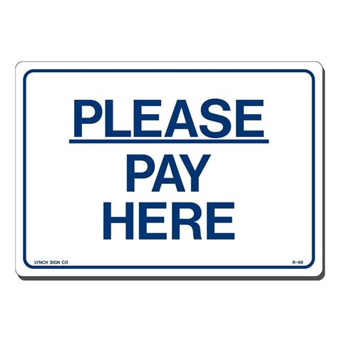 Lynch Sign 10 in. x 7 in. Blue on White Plastic Please Pay Here Sign-R- 49 - The Home Depot