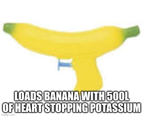 Banana gun - Imgflip