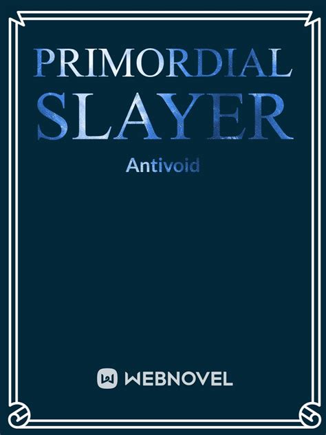 Read Primordial Slayer - Antivoid - WebNovel