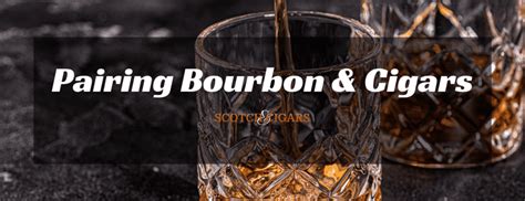 Pairing Cigars with Bourbon Tips (Plus 8 Recommendations) | Scotch & Cigars