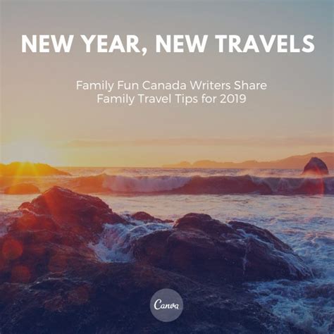 New Year, New Trips - Travellers Share Their Family Travel Tips for 2019 - Family Fun Canada