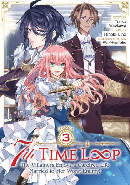 7th Time Loop: The Villainess Enjoys a Carefree Life Married to Her Worst Enemy! (Manga) Vol. 3 ...