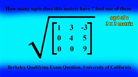 Sqrt of a 3x3 Matrix | Berkeley Exam, University of California - YouTube