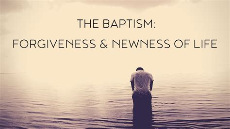 THE BAPTISM: FORGIVENESS & NEWNESS OF LIFE - YouTube