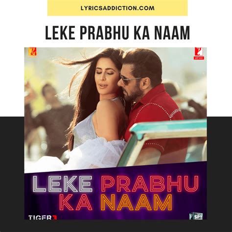 TIGER 3 – LEKE PRABHU KA NAAM LYRICS IN HINDI | LYRICS ADDICTION