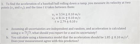 Solved To find the acceleration of a baseball ball rolling | Chegg.com