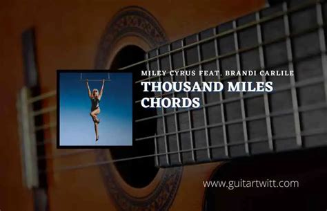 Thousand Miles Chords By Miley Cyrus Feat. Brandi Carlile - Guitartwitt