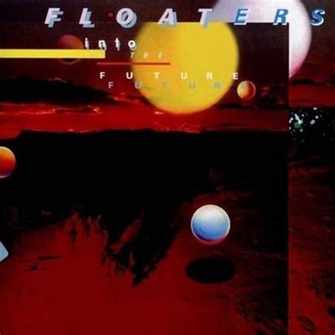 The Floaters - Float Into The Future Lyrics and Tracklist | Genius