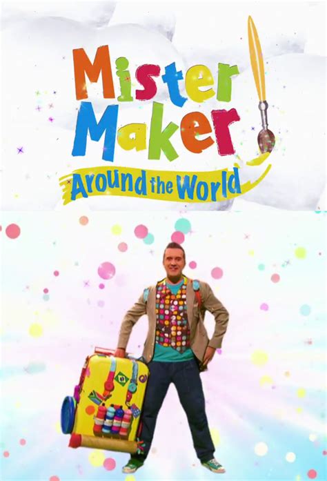 Mister Maker Around the World - TheTVDB.com