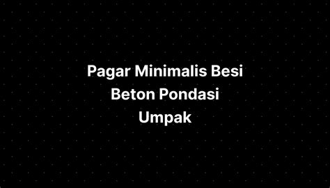 Pagar Minimalis Besi Beton Pondasi Umpak Dwg - IMAGESEE