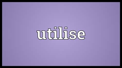 Utilise Meaning - YouTube