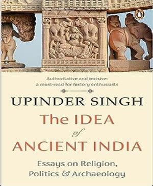 Penguin Book By Upinder Singh The Idea Of Ancient India Essays On Religion, Politics ...