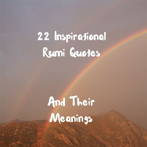 22 Inspirational Rumi Quotes And Their Meanings - Adam Siddiq