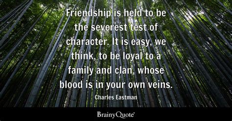 Charles Eastman - Friendship is held to be the severest...