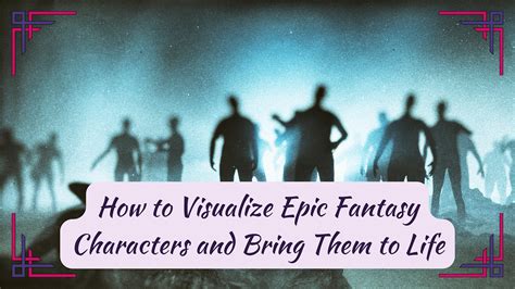 How to Visualize Epic Fantasy Characters and Bring Them to Life | by Effy J. Roan | Building the ...