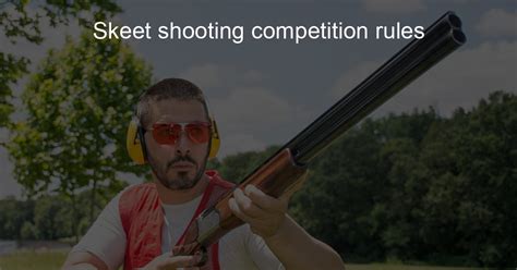 Skeet shooting competition rules - Hunt A Plate