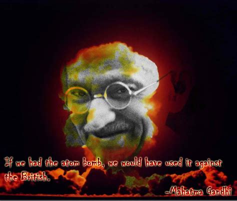 An actual quote from Gandhi | Nuclear Gandhi | Know Your Meme