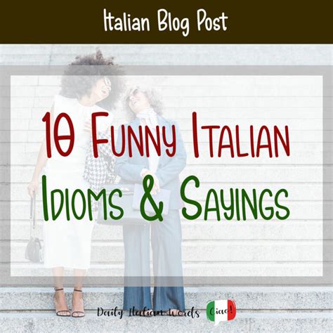 10 Funny Italian Idioms & Sayings That Are Guaranteed to Make You Smile - Daily Italian Words