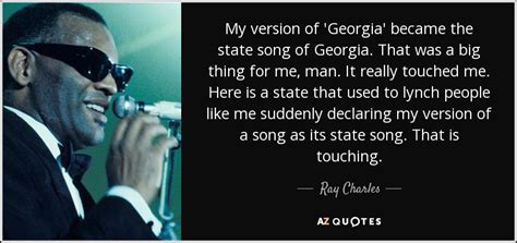 Ray Charles quote: My version of 'Georgia' became the state song of ...