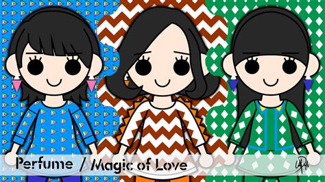 Perfume - Magic of Love Cover by XCurarpiktX on DeviantArt