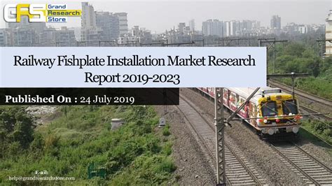 Railway Fishplate Installation Market Research Report 2019-2023 by mmmrock93 - Issuu