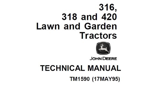 John Deere 316, 318, 420 Lawn and Garden Tractors Technical Manual (TM1590) - Service Repair Manual