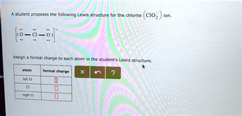 SOLVED: student proposes the following Lewis structure for the chlorite CIOz ion [o- -e] Assign ...