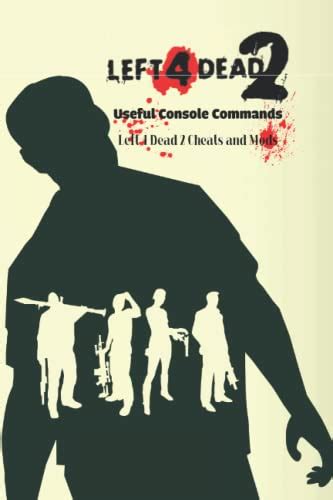 Left 4 Dead 2 Useful Console Commands: Left 4 Dead 2 Cheats and Mods by ...