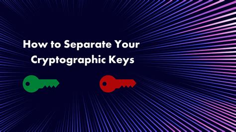 How to Separate your Cryptographic Keys - Crypto Quantique