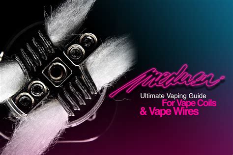 Medusa’s Ultimate Vaping Guide For Vape Coils & Vape Wires #5 - MEDUSA JUICE Co.