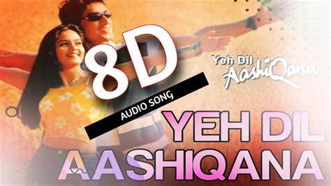 YE DIL AASHIQANA (8D AUDIO) - YE DIL AASHIQANA | KUMAR SANU - ALKA YAGNIK | RP CHAUHAN - YouTube