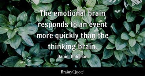 Daniel Goleman - The emotional brain responds to an event...