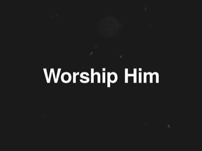 Worship Him | Hyper Pixels Media | WorshipHouse Media