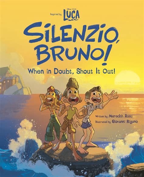 Luca: Silenzio, Bruno!: When in Doubt, Shout It Out! by Meredith Rusu Giovanni Rigano - Disney ...