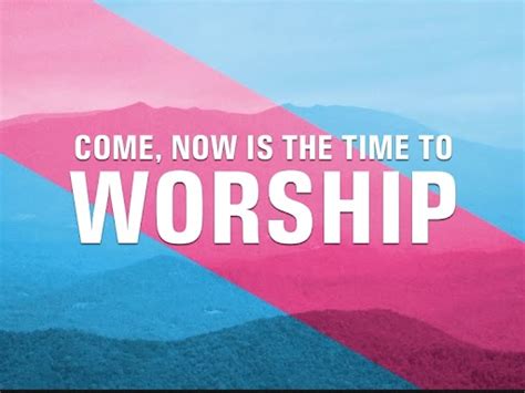 Come, Now Is The Time To Worship Video Worship Song Track with Lyrics | Playback Media | SermonSpice