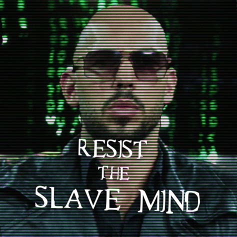 Resist the Slave Mind (Podcast Series 2022– ) - News - IMDb