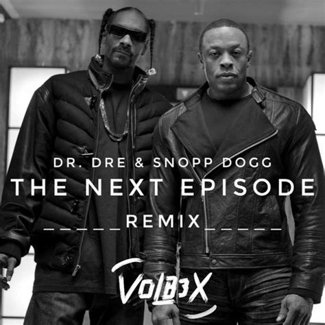 Stream Dr. Dre & Snoop Dogg - The Next Episode (VOLB3X Remix) by VOLB3X ...