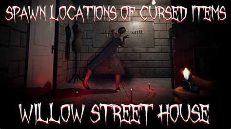 Willow Street House Phasmophobia Cursed Items