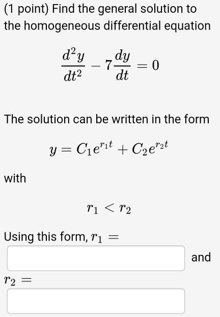 Solved Find the general solution to the homogeneous | Chegg.com