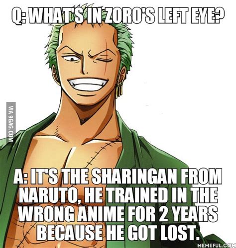 Q: What's in zoro's left eye?. A: It's the sharingan from Naruto, he ...