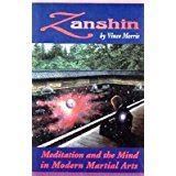 Zanshin: Meditation and the Mind in Modern Martial Arts: Morris, Vince ...