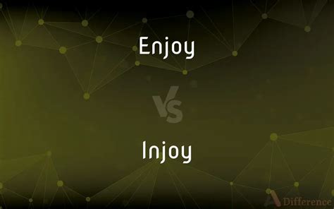 Enjoy vs. Injoy — Which is Correct Spelling?