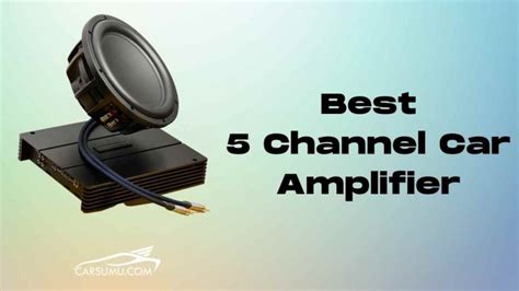 10 Best 5 Channel Car Amplifiers [Reviewed in 2023] | Car Sumu