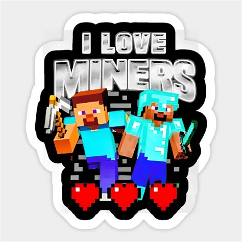 I Love Miners Minecraft - I Love Miners Minecraft - Sticker | TeePublic